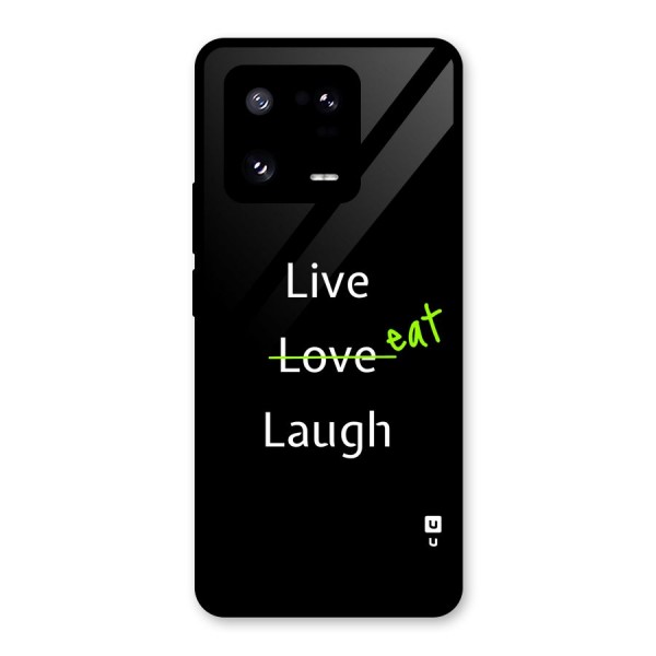 Live Eat Laugh Glass Back Case for Xiaomi 13 Pro