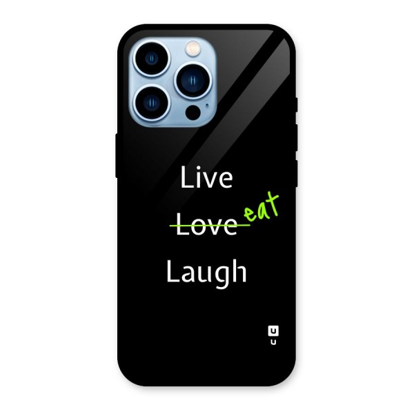 Live Eat Laugh Glass Back Case for iPhone 13 Pro