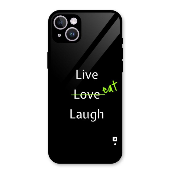 Live Eat Laugh Glass Back Case for iPhone 14 Plus