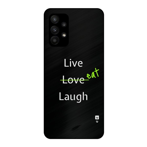 Live Eat Laugh Metal Back Case for Galaxy A23