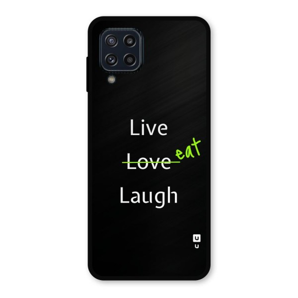 Live Eat Laugh Metal Back Case for Galaxy M32