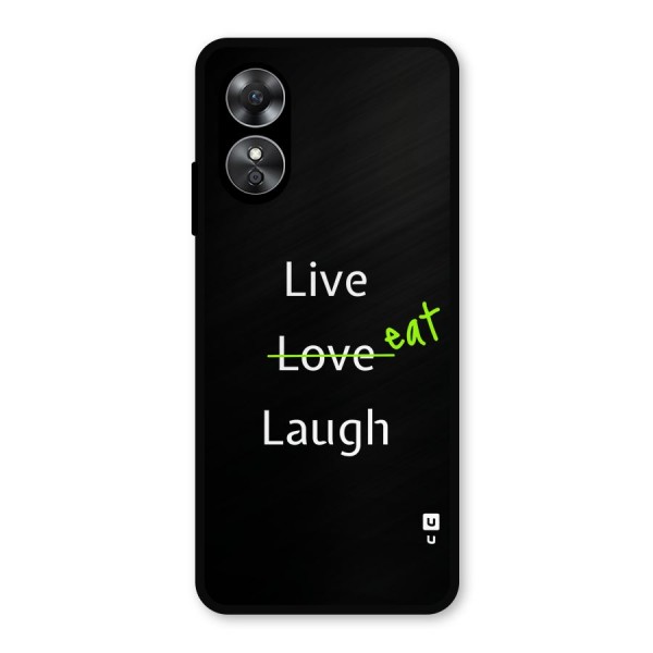 Live Eat Laugh Metal Back Case for Oppo A17