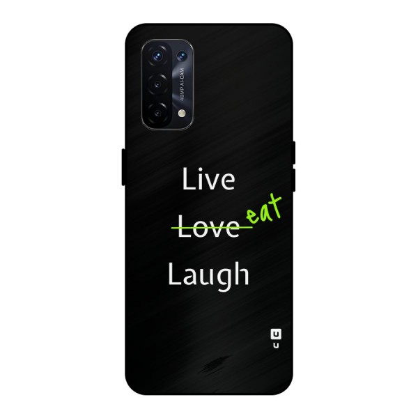 Live Eat Laugh Metal Back Case for Oppo A74 5G