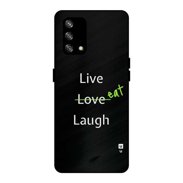 Live Eat Laugh Metal Back Case for Oppo F19