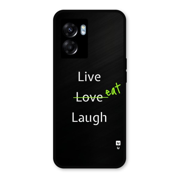 Live Eat Laugh Metal Back Case for Oppo K10 (5G)