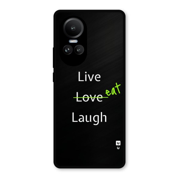 Live Eat Laugh Metal Back Case for Oppo Reno10