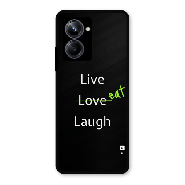 Live Eat Laugh Metal Back Case for Realme 10 Pro