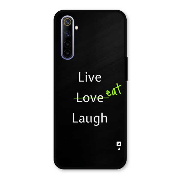 Live Eat Laugh Metal Back Case for Realme 6