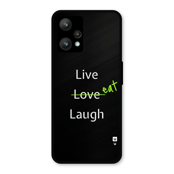 Live Eat Laugh Metal Back Case for Realme 9