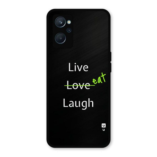 Live Eat Laugh Metal Back Case for Realme 9i