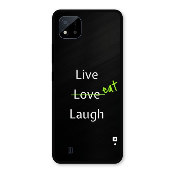 Live Eat Laugh Metal Back Case for Realme C11 2021