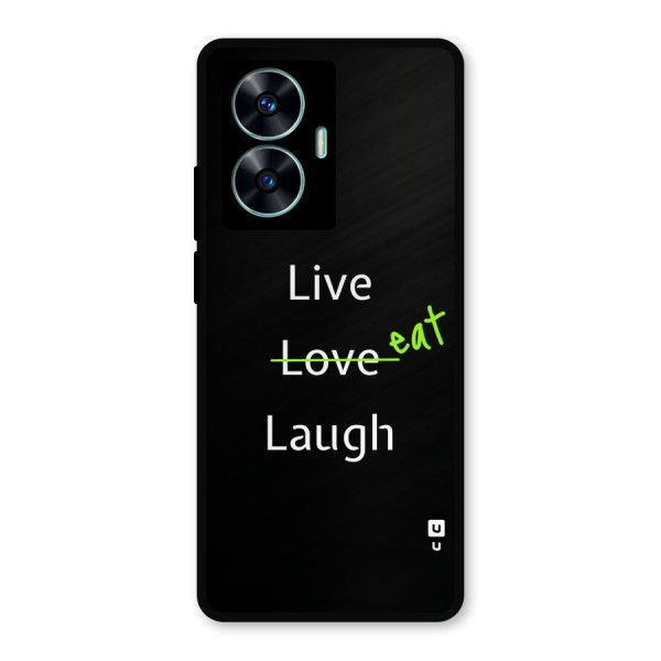 Live Eat Laugh Metal Back Case for Realme C55