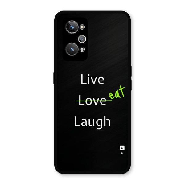 Live Eat Laugh Metal Back Case for Realme GT 2