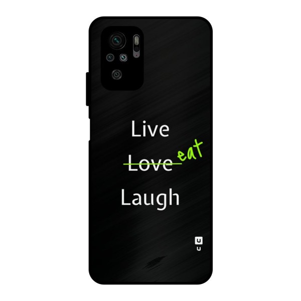 Live Eat Laugh Metal Back Case for Redmi Note 10