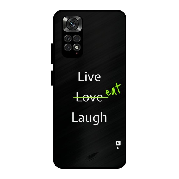 Live Eat Laugh Metal Back Case for Redmi Note 11 Pro