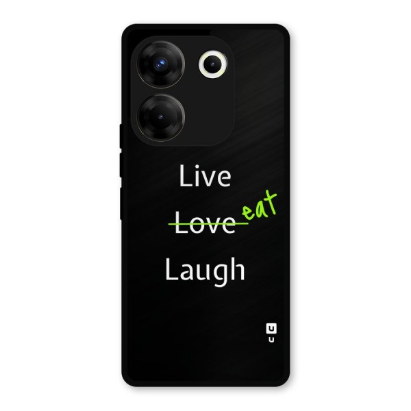 Live Eat Laugh Metal Back Case for Tecno Camon 20