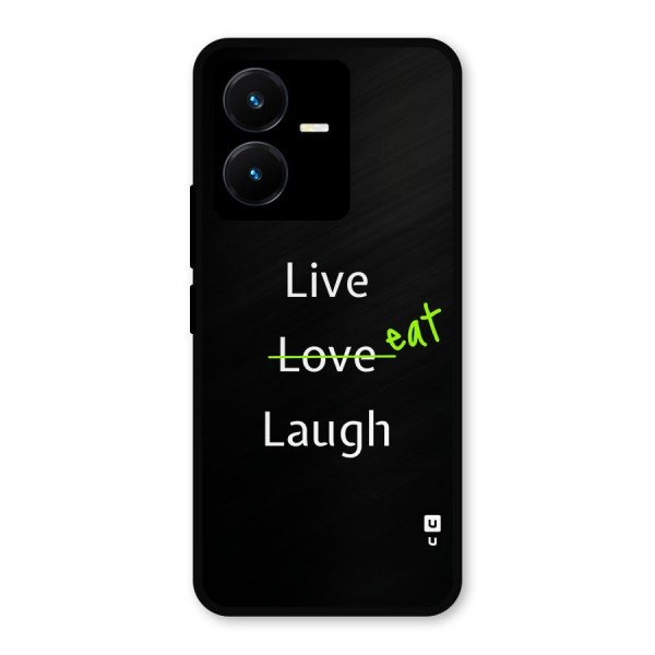 Live Eat Laugh Metal Back Case for Vivo Y22s