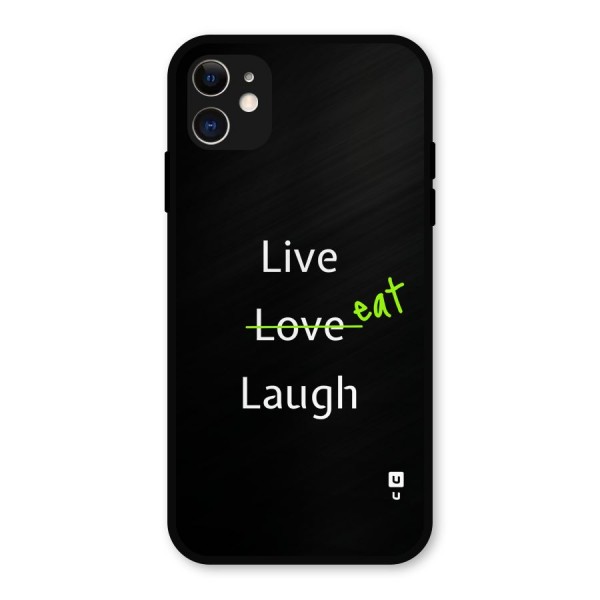 Live Eat Laugh Metal Back Case for iPhone 11