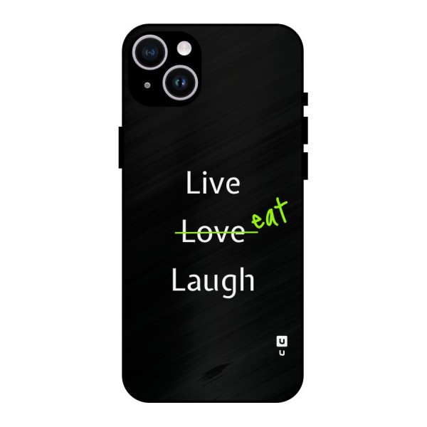 Live Eat Laugh Metal Back Case for iPhone 14 Plus