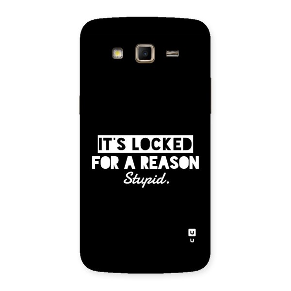 Locked For Stupid Back Case for Galaxy Grand 2