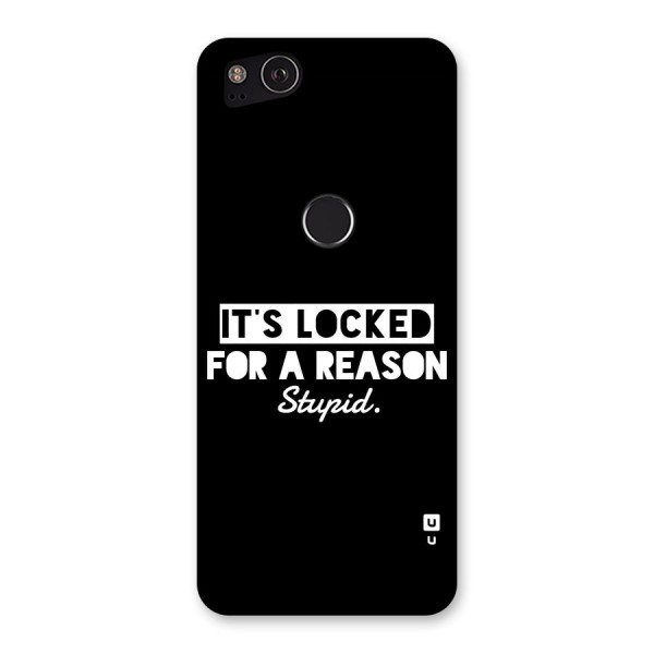 Locked For Stupid Back Case for Google Pixel 2