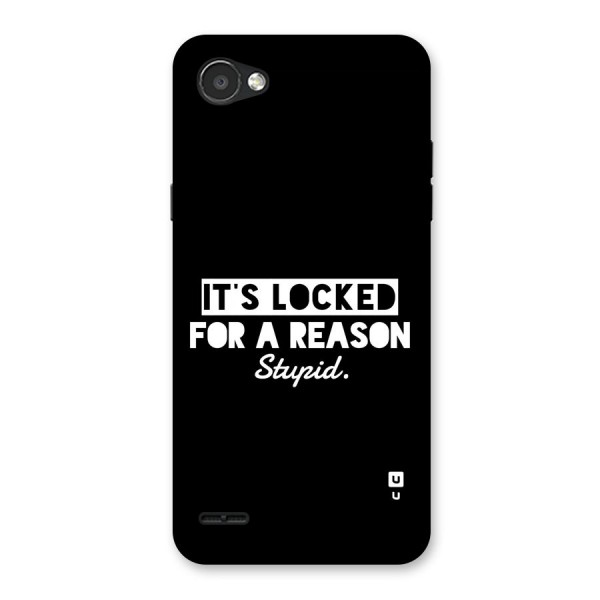 Locked For Stupid Back Case for LG Q6