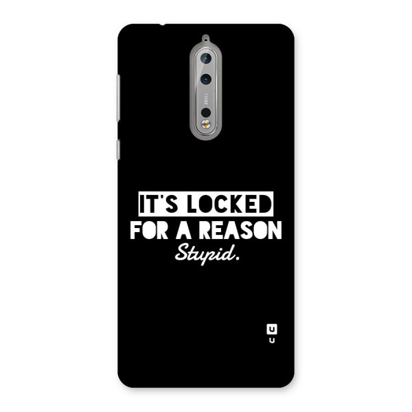 Locked For Stupid Back Case for Nokia 8