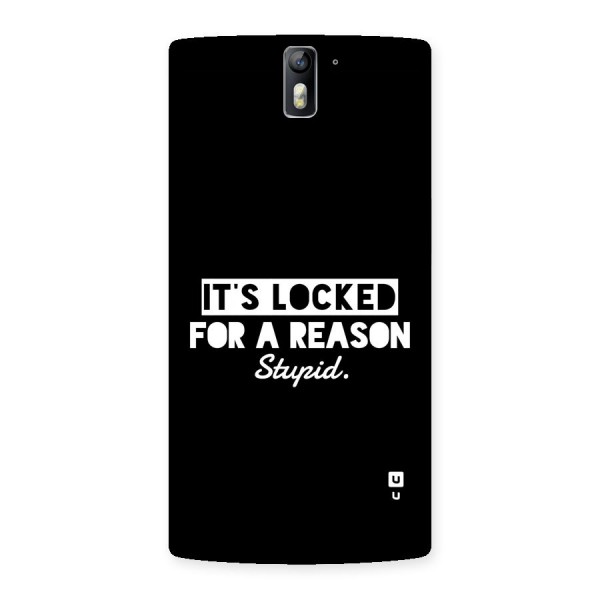 Locked For Stupid Back Case for OnePlus One