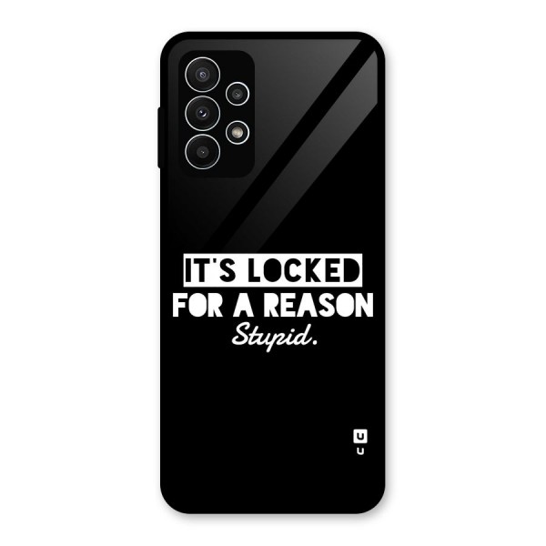 Locked For Stupid Glass Back Case for Galaxy A23