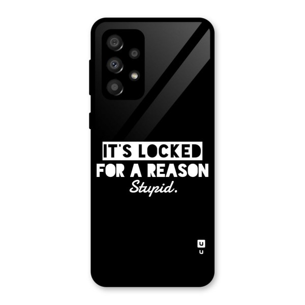 Locked For Stupid Glass Back Case for Galaxy A32