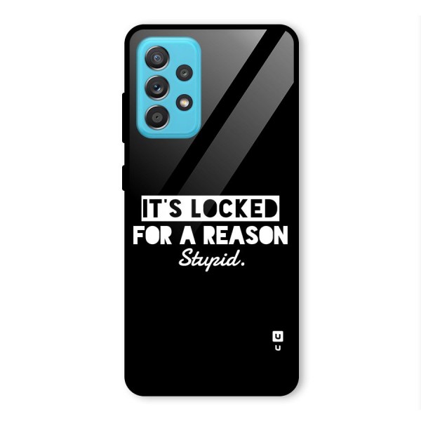 Locked For Stupid Glass Back Case for Galaxy A52