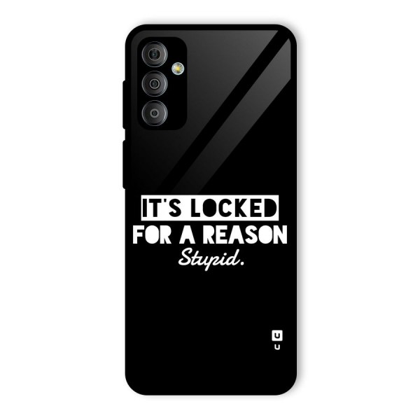 Locked For Stupid Glass Back Case for Galaxy F23