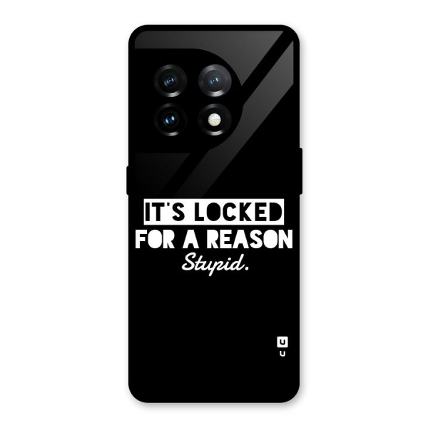 Locked For Stupid Glass Back Case for OnePlus 11