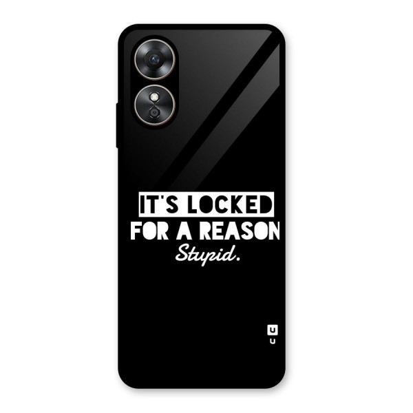 Locked For Stupid Glass Back Case for Oppo A17