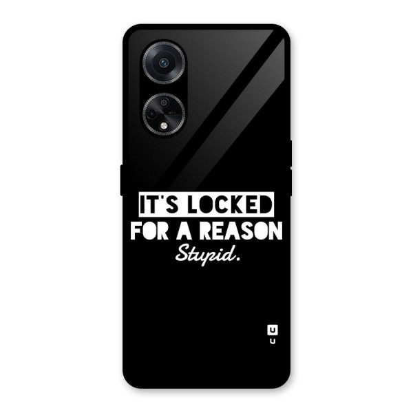 Locked For Stupid Glass Back Case for Oppo F23