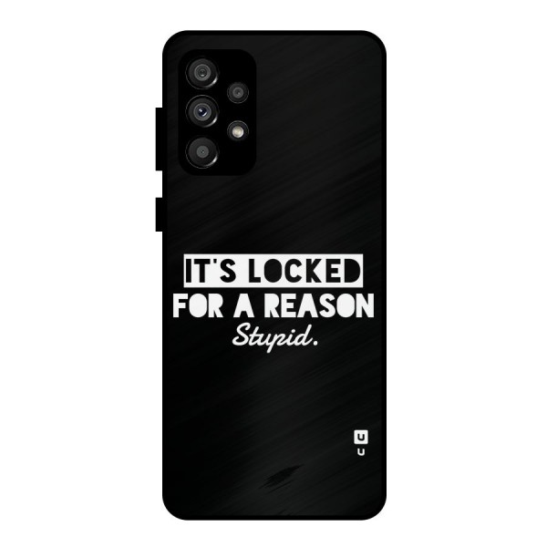 Locked For Stupid Metal Back Case for Galaxy A73 5G