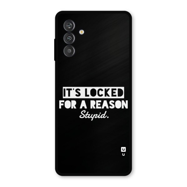 Locked For Stupid Metal Back Case for Galaxy F13