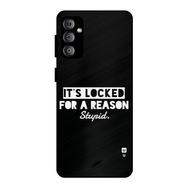 Locked For Stupid Metal Back Case for Galaxy F23