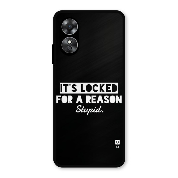 Locked For Stupid Metal Back Case for Oppo A17