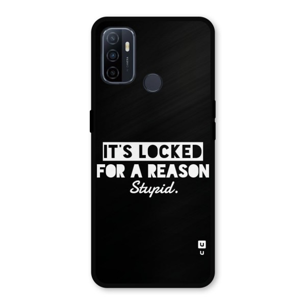 Locked For Stupid Metal Back Case for Oppo A53