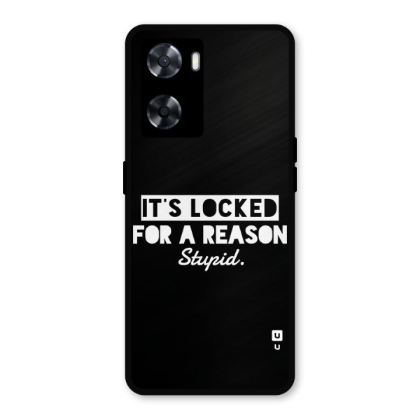 Locked For Stupid Metal Back Case for Oppo A77