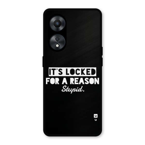 Locked For Stupid Metal Back Case for Oppo A78