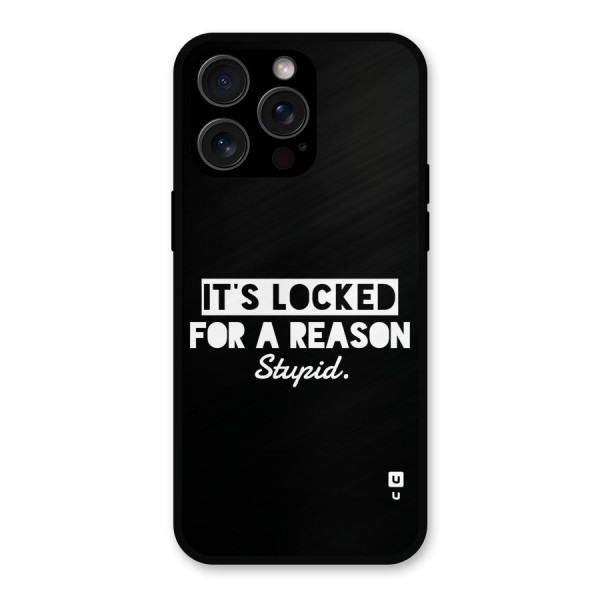Locked For Stupid Metal Back Case for iPhone 15 Pro Max