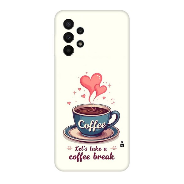 Love Coffee Break Back Case for Galaxy A23