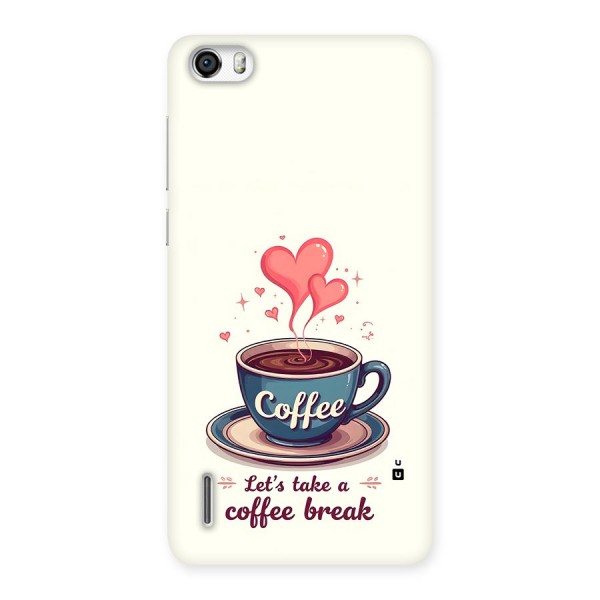 Love Coffee Break Back Case for Honor 6