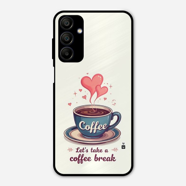 Love Coffee Break Metal Back Case for Galaxy A15 5G