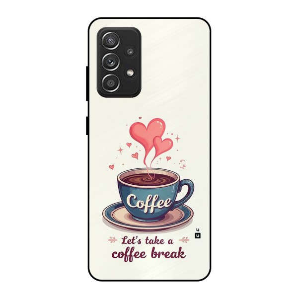 Love Coffee Break Metal Back Case for Galaxy A52