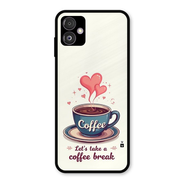 Love Coffee Break Metal Back Case for Galaxy F14