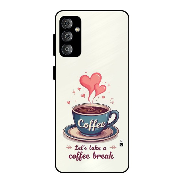 Love Coffee Break Metal Back Case for Galaxy F23