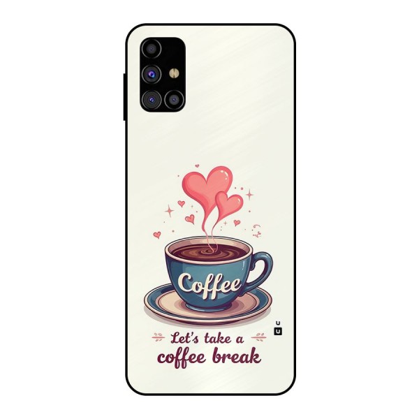 Love Coffee Break Metal Back Case for Galaxy M31s